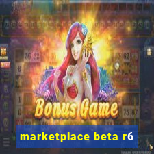 marketplace beta r6